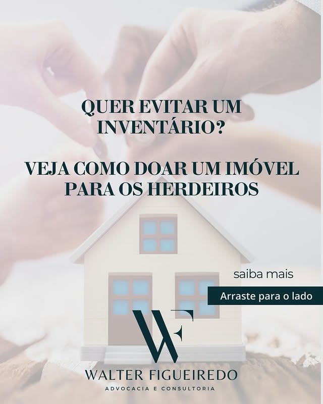 Quer evitar um inventário? Saiba como doar um imóvel aos herdeiros