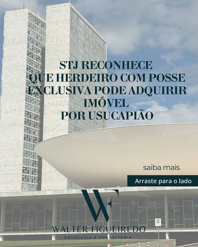 STJ: herdeiro com posse exclusiva pode adquirir imóvel por usucapião